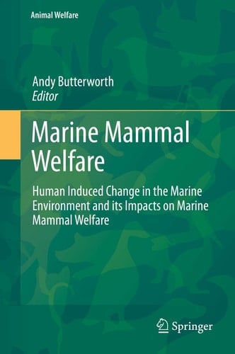 Marine Mammal Welfare Human Induced Change in the Marine Environment and its Impacts on Marine Mammal Welfare