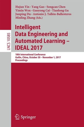 Intelligent Data Engineering and Automated Learning – IDEAL 2017 18th International Conference, Guilin, China, October 30 – November 1, 2017, Proceedings