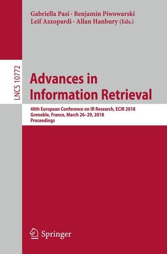 Advances in Information Retrieval 40th European Conference on IR Research, ECIR 2018, Grenoble, France, March 26-29, 2018, Proceedings