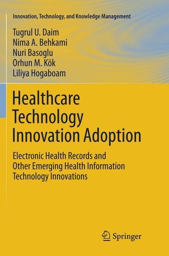 Healthcare Technology Innovation Adoption Electronic Health Records and Other Emerging Health Information Technology Innovations