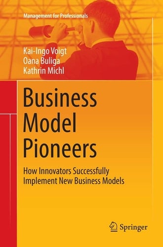 Business Model Pioneers How Innovators Successfully Implement New Business Models