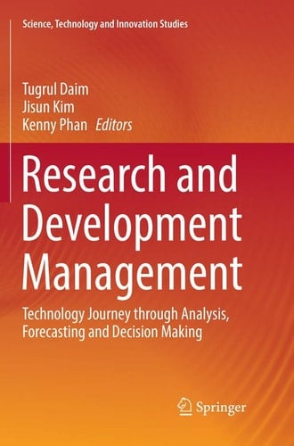 Research and Development Management Technology Journey through Analysis, Forecasting and Decision Making