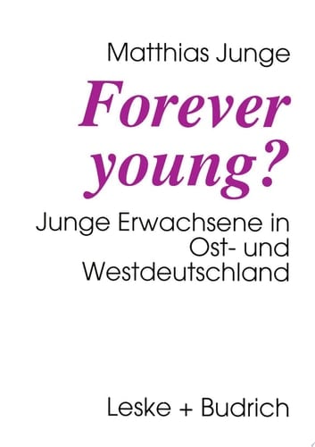 Forever young? Junge Erwachsene in Ost- und Westdeutschland