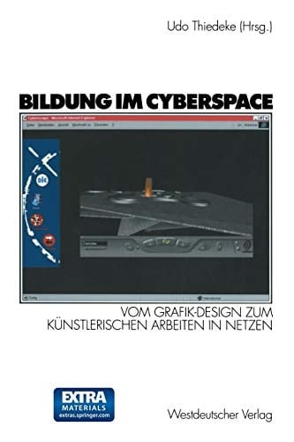 Bildung im Cyberspace Vom Grafik-Design zum künstlerischen Arbeiten in Netzen. Entwicklung und Erprobung eines Weiterbildungskonzeptes