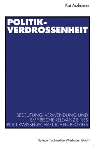 Politikverdrossenheit Bedeutung, Verwendung und empirische Relevanz eines politikwissenschaftlichen Begriffs