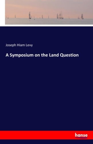 A Symposium on the Land Question