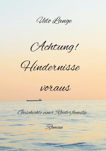 Achtung! Hindernisse voraus Die Geschichte einer Reederfamilie