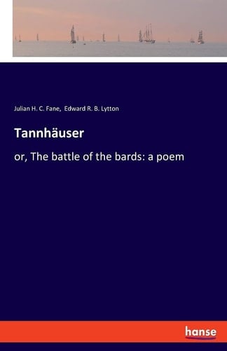 Tannhäuser Or, The Battle of the Bards: a Poem
