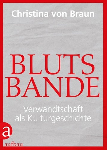 Blutsbande Verwandtschaft als Kulturgeschichte
