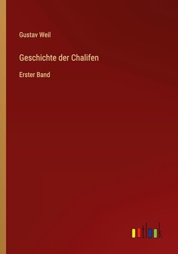 Geschichte Der Chalifen: Erster Band