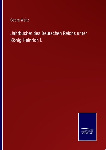Jahrbücher des Deutschen Reichs unter König Heinrich I.
