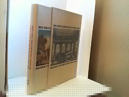 Die Französische Revolution Bilder und Berichte 1789-1799