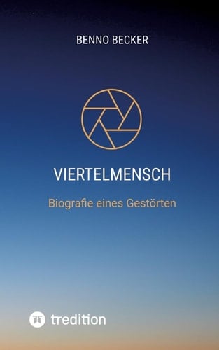 Viertelmensch - Biografie eines Gestörten