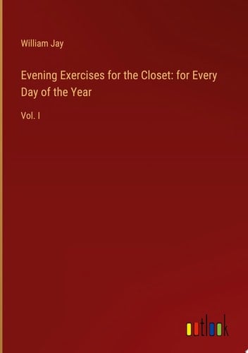 Evening Exercises for the Closet: for Every Day of the Year Vol. I
