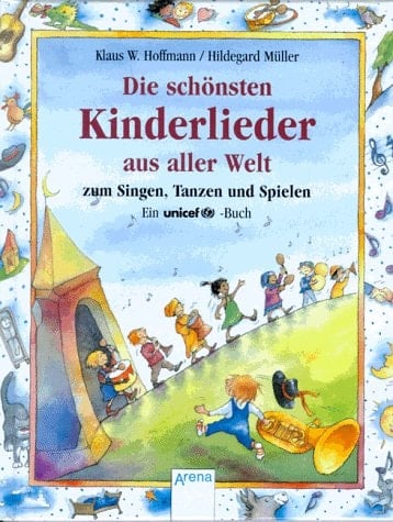 Die schönsten Kinderlieder aus aller Welt das UNICEF-Kinderliederbuch