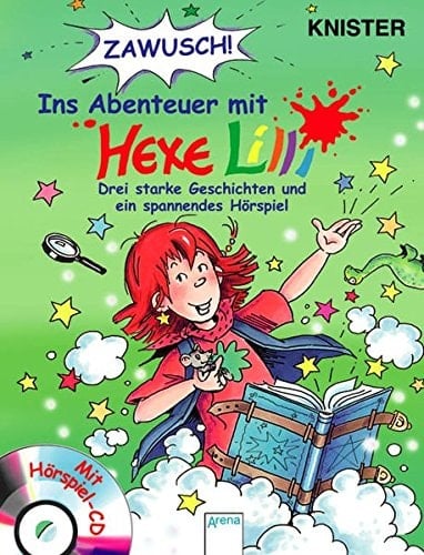 Zawusch! Ins Abenteuer mit Hexe Lilli drei starke Geschichten und ein spannendes Hörspiel in einem Band