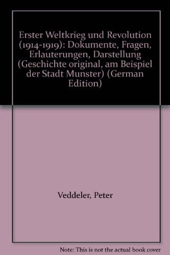 Erster Weltkrieg und Revolution (1914-1919) Dokumente, Fragen, Erläuterungen, Darstellung