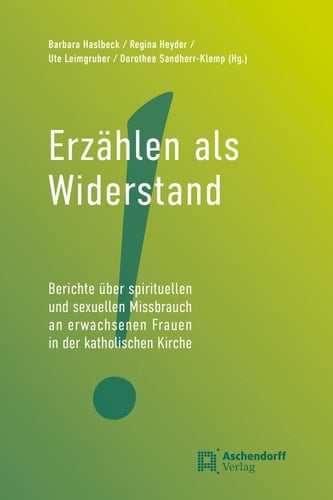 Erzählen als Widerstand Berichte über spirituellen und sexuellen Missbracuh an erwachsenen Frauen in der katholischen Kirche