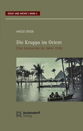 Die Krupps im Orient eine Luxusreise im Jahre 1926