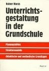 Unterrichtsgestaltung in der Grundschule Planungshilfen, Strukturmodelle, didaktische und methodische Grundlagen