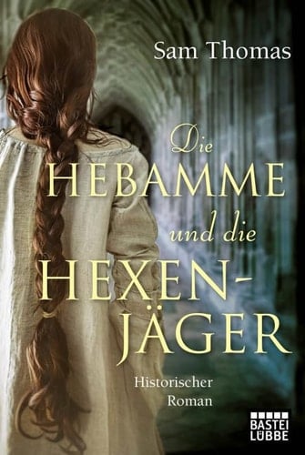 Die Hebamme und die Hexenjäger historischer Roman