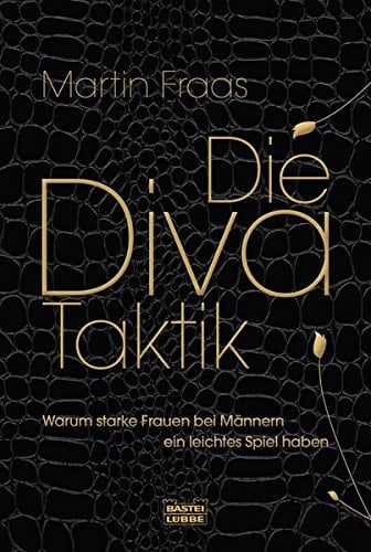 Die Diva-Taktik warum starke Frauen bei Männern ein leichtes Spiel haben