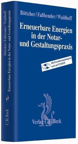 Erneuerbare Energien in der Notar- und Gestaltungspraxis Planung, Genehmigung, Kreditsicherung, Besteuerung