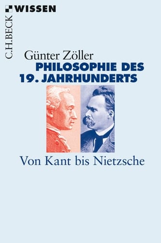 Philosophie des 19. Jahrhunderts Von Kant bis Nietzsche