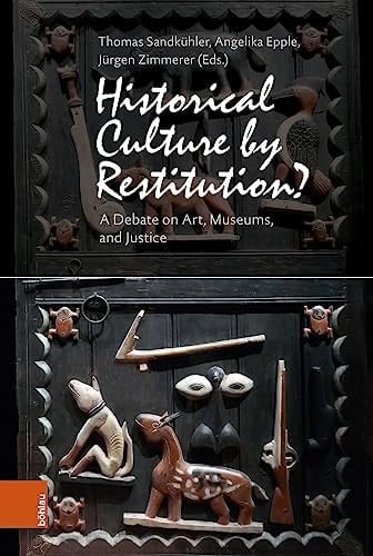 Historical Culture by Restitution? A Debate on Art, Museums, and Justice