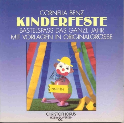 Kinderfeste Bastelspass das ganze Jahr ; mit Vorlagen in Originalgrösse