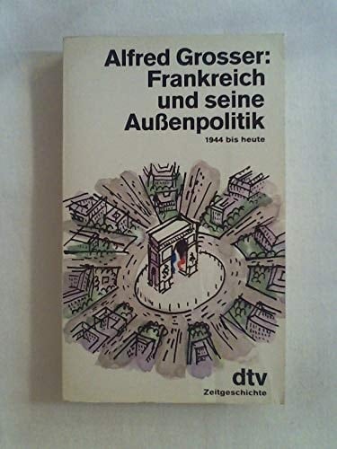 Frankreich und seine Außenpolitik. 1944 bis heute.