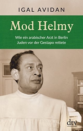 Mod Helmy wie ein arabischer Arzt in Berlin Juden vor der Gestapo rettete