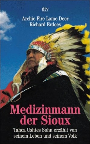 Medizinmann der Sioux Tahca Ushtes Sohn erzählt von seinem Leben und seinem Volk