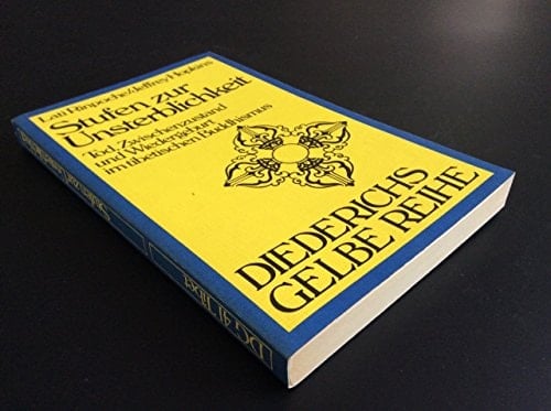 Stufen zur Unsterblichkeit Tod, Zwischenzustand und Wiedergeburt im tibetischen Buddhismus