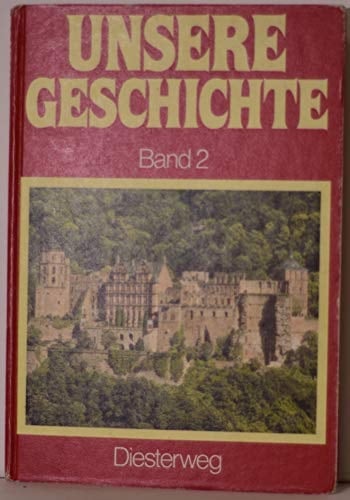 Unsere Geschichte Dreibändige Ausgabe. Vom Beginn der Neuzeit bis zum Ende des 19. Jahrhunderts / von Wilfried Danner ...