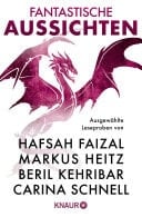 Fantastische Aussichten: Fantasy & Science Fiction bei Knaur #14 Ausgewählte Leseproben von Hafsah Faizal, Markus Heitz, Beril Kehribar u.v.m.