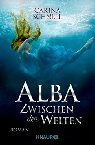 Alba - Zwischen den Welten Roman | Romantische Fae Fantasy vor der Kulisse Schottlands von Spiegel-Bestseller-Autorin Carina Schnell