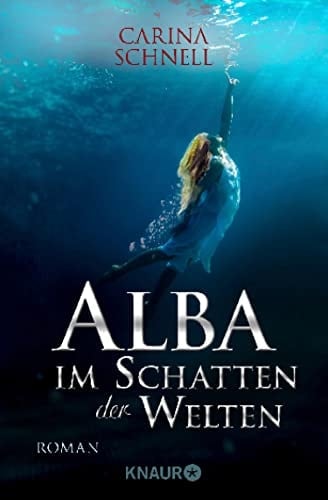 Alba - Im Schatten der Welten Roman | Band 2 der prickelnden Fae-Fantasy-Romance an der schottischen Küste von Spiegel-Bestseller-Autorin Carina Schnell