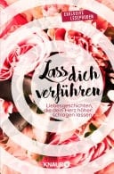Lass dich verführen: Große Gefühle bei Knaur #01 Liebesgeschichten, die dein Herz höher schlagen lassen – exklusive Leseproben