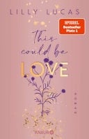 This could be love Roman | Start der neuen New-Adult-Reihe von Spiegel-Bestsellerautorin Lilly Lucas