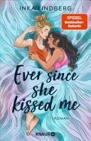 Ever since she kissed me Roman | Friends to Lovers und Second Chance – queere New-Adult-Romance von der SPIEGEL-Bestsellerautorin