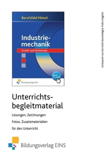 Berufsfeld Metall Industriemechanik : Grund- und Fachwissen. Lösungen, Zeichungen, Fotos, Zusatzmaterialien für den Unterricht. .... Unterrichtsbegleitmaterial