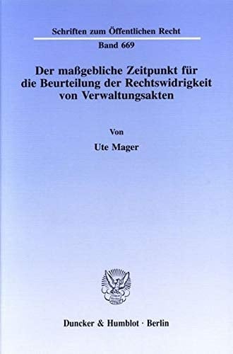 Der massgebliche Zeitpunkt für die Beurteilung der Rechtswidrigkeit von Verwaltungsakten