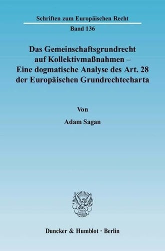Das Gemeinschaftsgrundrecht auf Kollektivmassnahmen eine dogmatische Analyse des Art. 28 der Europaischen Grundrechtecharta