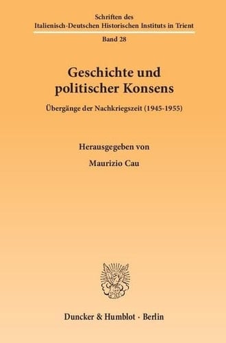 Geschichte und politischer Konsens Übergänge der Nachkriegszeit (1945-1955)