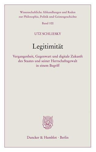 Legitimität Vergangenheit, Gegenwart und digitale Zukunft des Staates und seiner Herrschaftsgewalt in einem Begriff