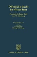 Öffentliches Recht im offenen Staat Festschrift für Rainer Wahl zum 70. Geburtstag