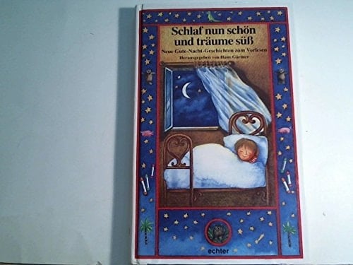 Schlaf nun schön und träume süss neue Gute-Nacht-Geschichten zum Vorlesen