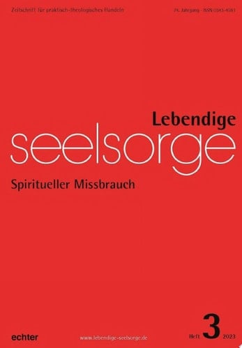 Lebendige Seelsorge 3/2023 Spiritueller Missbrauch