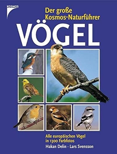 Der große Kosmos-Naturführer Vögel alle europäischen Vögel